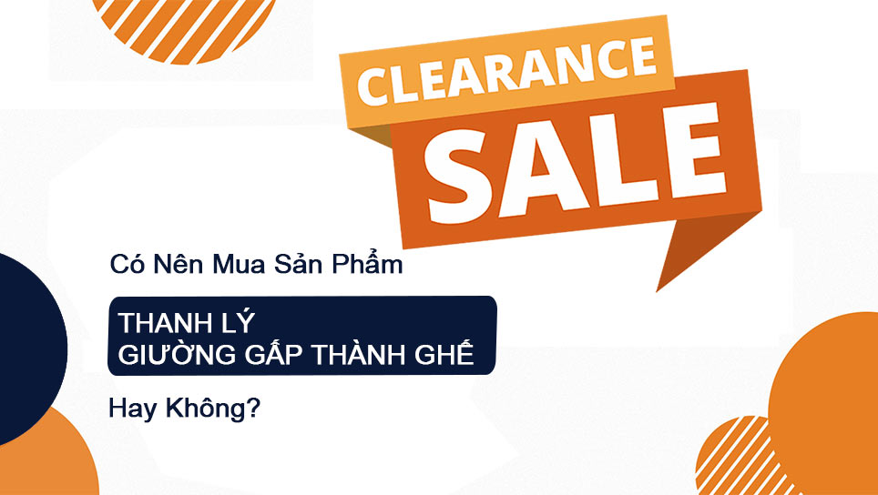 Có nên mua sản phẩm thanh lý giường gấp thành ghế hay không? thanh lý giường gấp thành ghế
