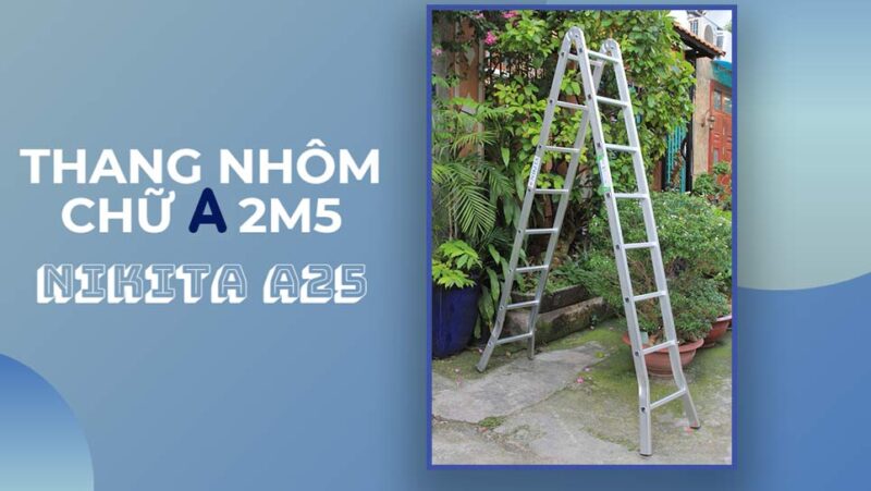Thang nhôm chữ a 2m5 NIKITA A25 - Chất lượng tốt, linh hoạt, gọn nhẹ