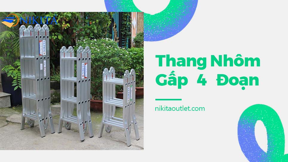 Thang nhôm gấp 4 đoạn NIKITA - Đa năng, linh hoạt, tiện dụng